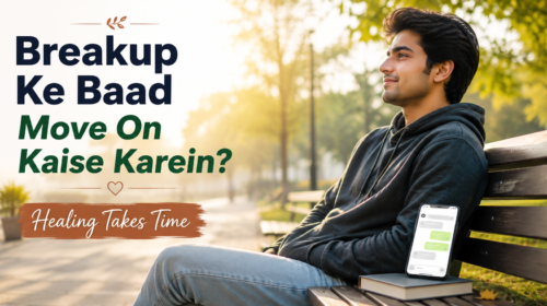 Breakup ke baad move on kaise karein? Emotional healing aur healthy recovery guide Hindi mein.